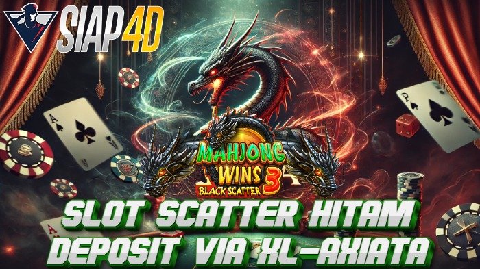 Panduan Lengkap Slot Scatter Hitam: Deposit Via XL Axiata