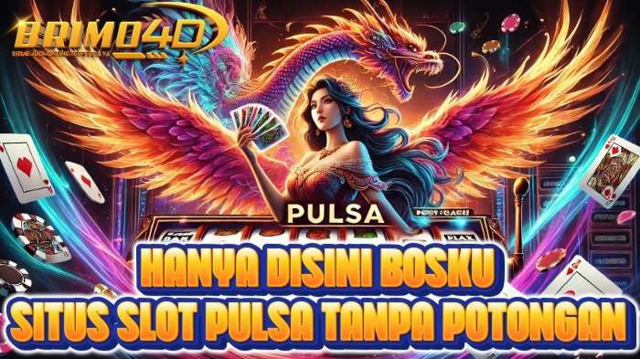 Hanya Disini Bosku: Situs Slot Pulsa Tanpa Potongan