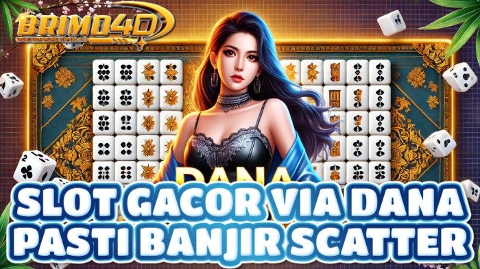 Slot Gacor Via Dana: Pasti Banjir Scatter